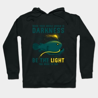 Inspirational Anglerfish Be the Light You Wish To See In The Dark Hoodie